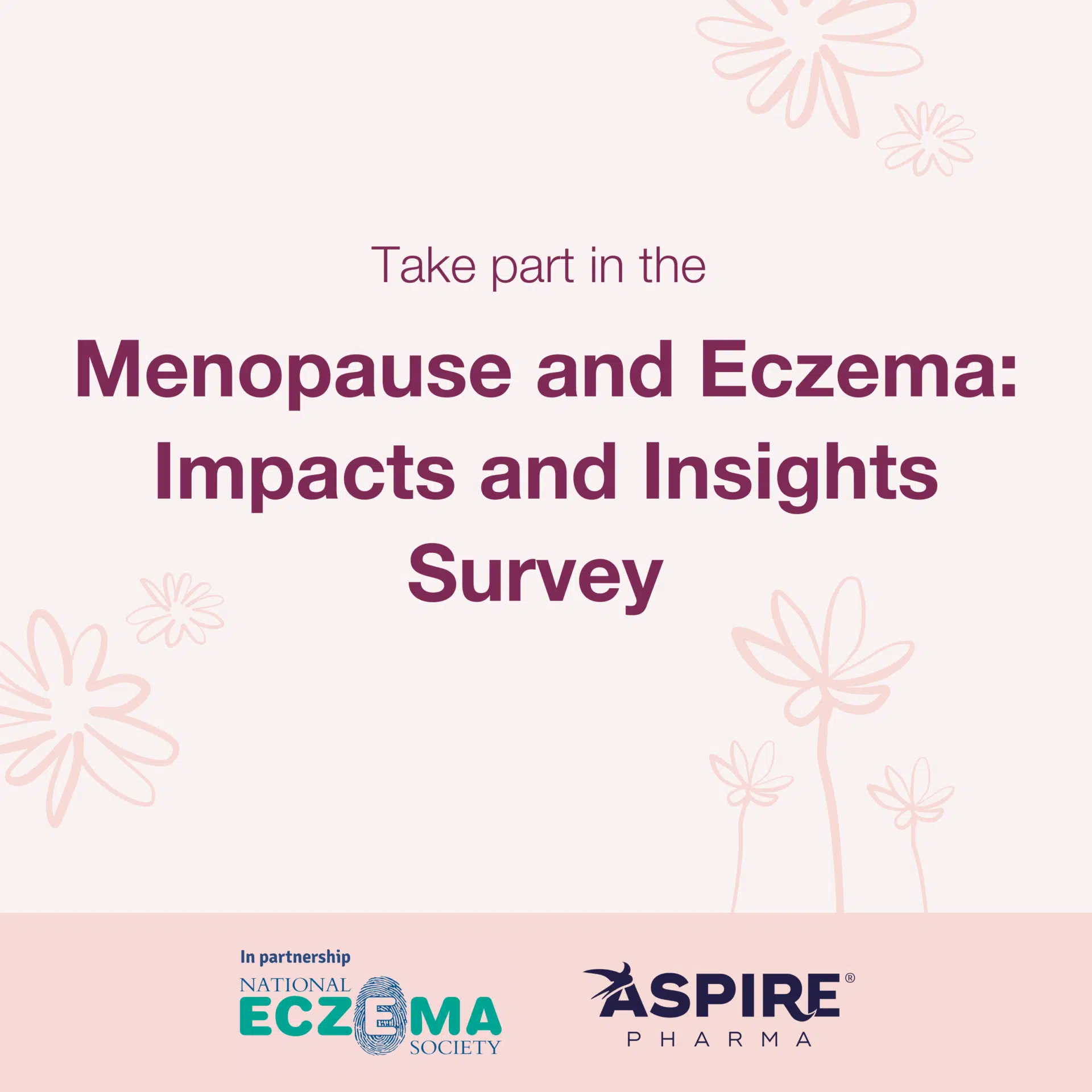 A pale pink background with flowers at each corner. The text in the centre reads: Take part in the Menopause and Eczema: Impacts and Insights Survey. The logos of National Eczema Society and Aspire Pharma are underneath.